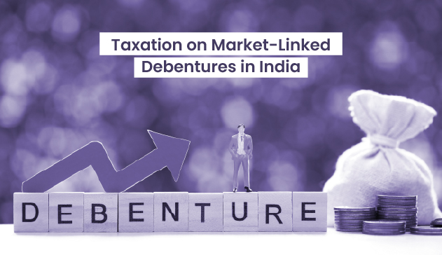 Taxation on Market-Linked Debentures (MLDs) in India